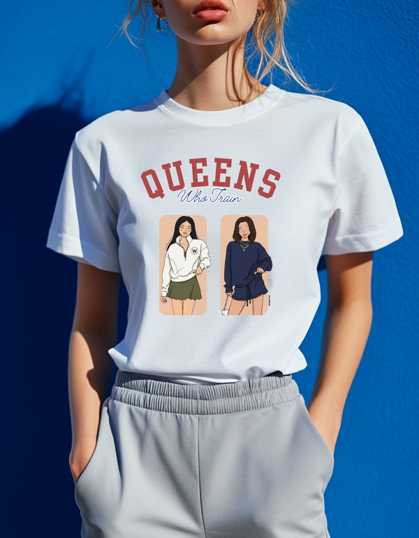 Queens Who Train T-Shirt — Women Fitness Sisters Graphic Tee